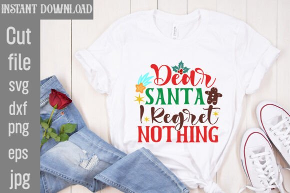 Dear Santa I Regret Nothing SVG Cut File for T-Shirt Designs and Graphics