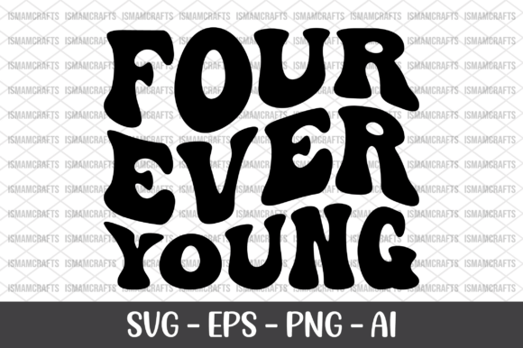 Four Ever Young Retro SVG for T-Shirt Designs and Graphics