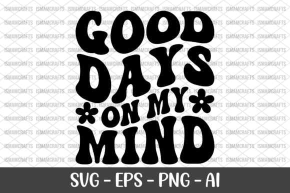 Good Days on My Mind Retro SVG for T-Shirt Designs and Graphics