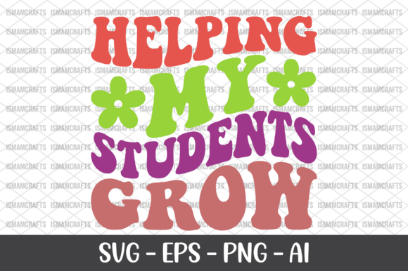 Helping My Students Grow Retro SVG for T-Shirt Designs