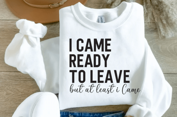 I CAME READY to Go Home Graphics for T-Shirt Designs