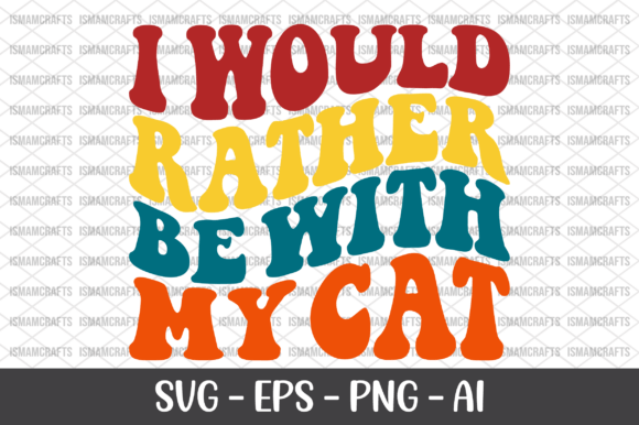 I Would Rather Be with My Cat Retro SVG for T-Shirt Designs and Graphics