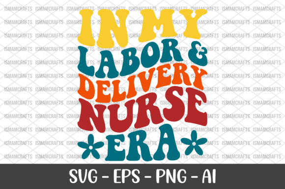 In My Labor Delivery Nurse Era SVG for T-Shirt Designs
