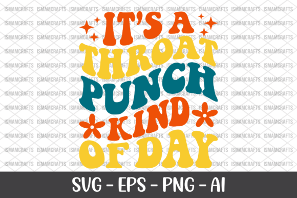 It's a Throat Punch Kind of Day SVG for T-Shirt Designs