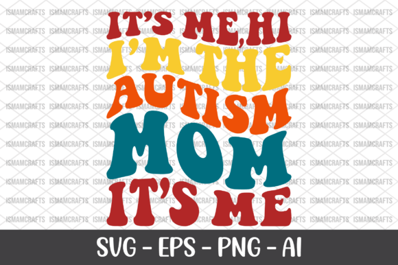 It s Me Hi I m the Autism Mom Retro SVG for T-Shirt Designs