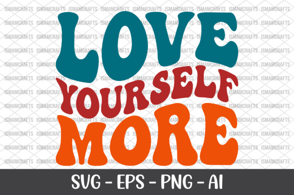 Love Yourself More Retro SVG for T-Shirt Designs