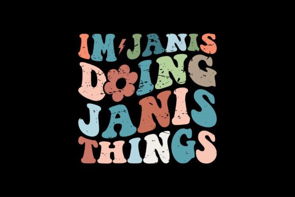 Retro Groovy Im Janis Doing Janis Things Graphics for T-Shirt Designs