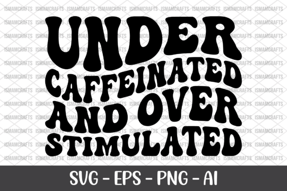 Under Caffeinated Retro SVG for T-Shirt Designs