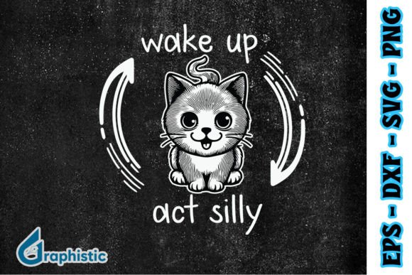 Wake Up Act Silly Funny Cat Graphics for Branding