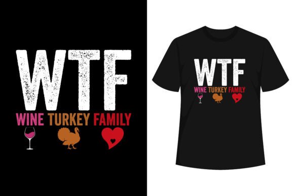 Wine Turkey Family WTF Funny T-Shirt Graphics